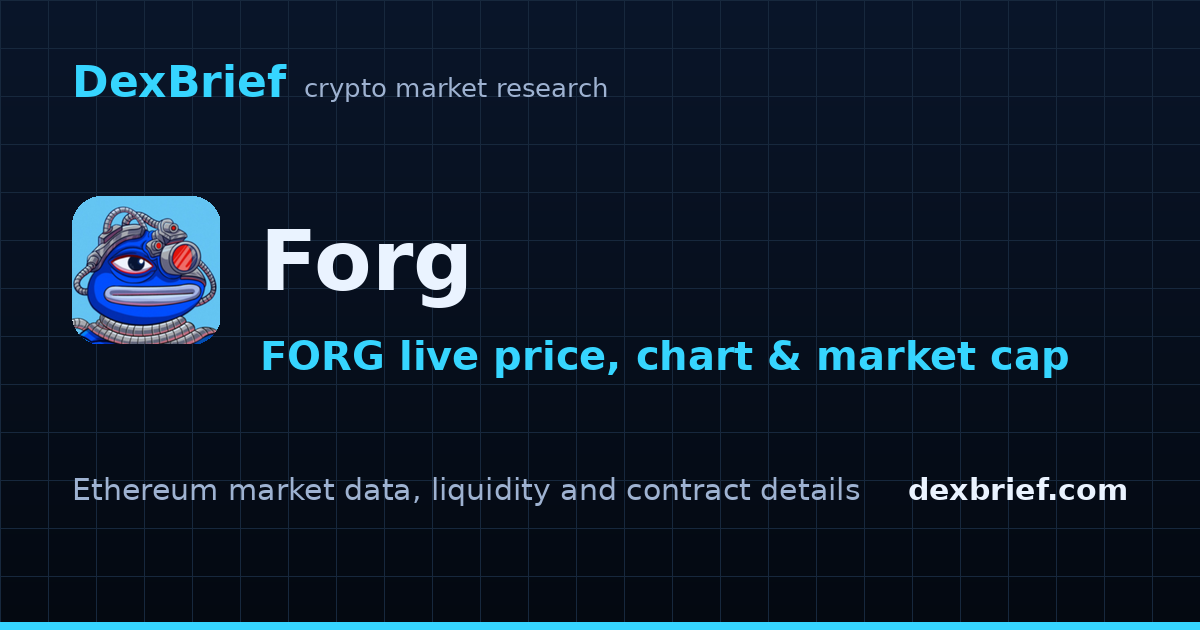 Forg Forg (FORG) Live Price, Chart, Market Cap & Stats | DexBrief